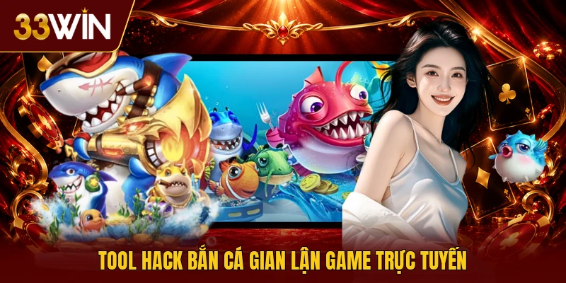 Tool hack bắn cá gian lận game trực tuyến